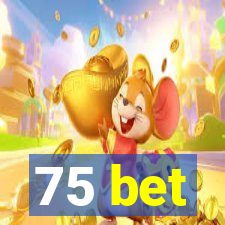 75 bet